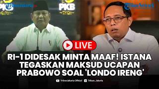 🔴LIVE: Respons Istana soal Prabowo Didesak Minta Maaf seusai Sebut Jurnalis dan LSM 'Londo Ireng'