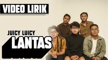 LANTAS - JUICY LUICY (VIDEO LIRIK)