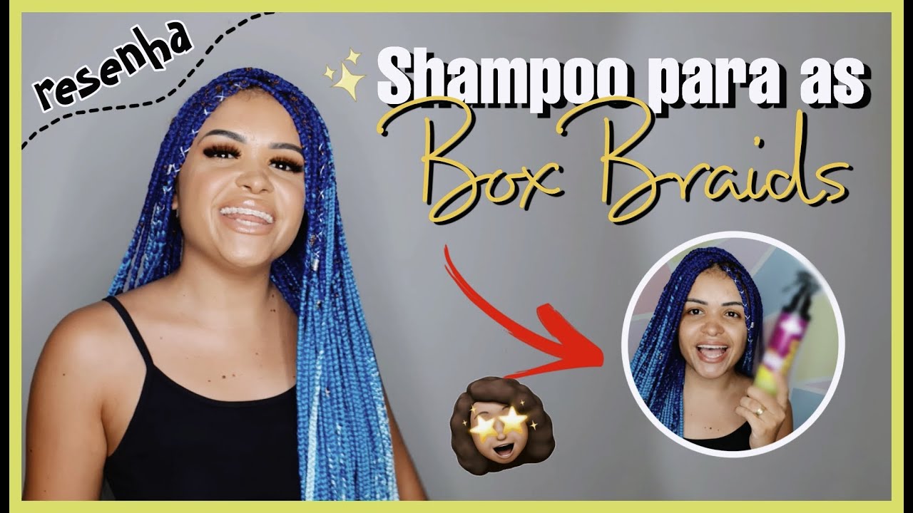 💙 TESTEI SHAMPOO PARA AS BOX BRAIDS e ME SURPREENDI YouTube