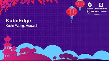 KubeEdge - Kevin Wang, Huawei