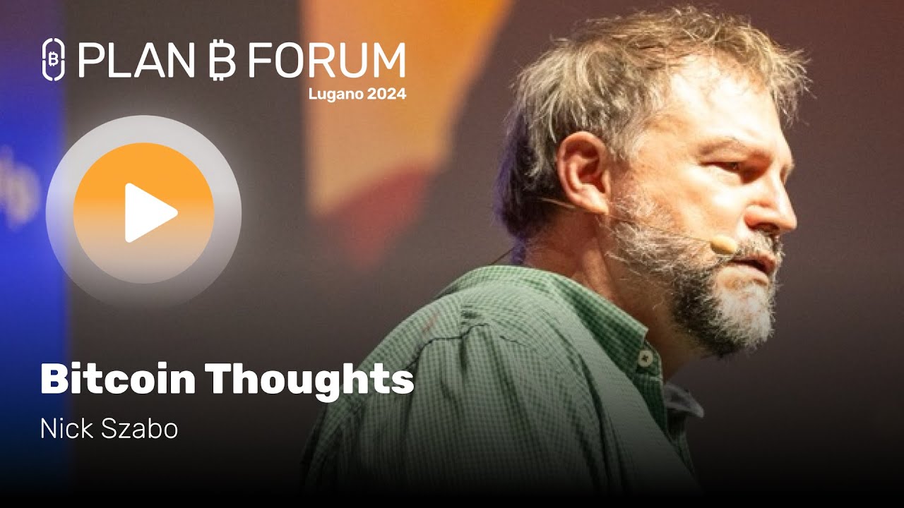 Bitcoin Thoughts by Nick Szabo | Lugano’s Plan ₿ Forum 2024
