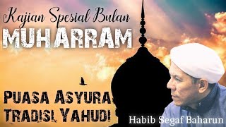 Kajian Spesial Bulan MUHARRAM (Puasa Asyura Tradisi Yahudi) 🔸Habib Segaf Baharun full