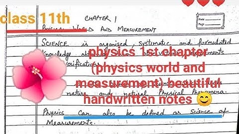 Class 11th . physics first chapter( physical world and measurement) beautiful handwritten notes 😊🤗
