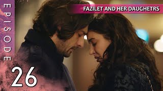 Fazilet and Her Daughters - Episode 26 (Long Episode) | Fazilet Hanim ve Kizlari