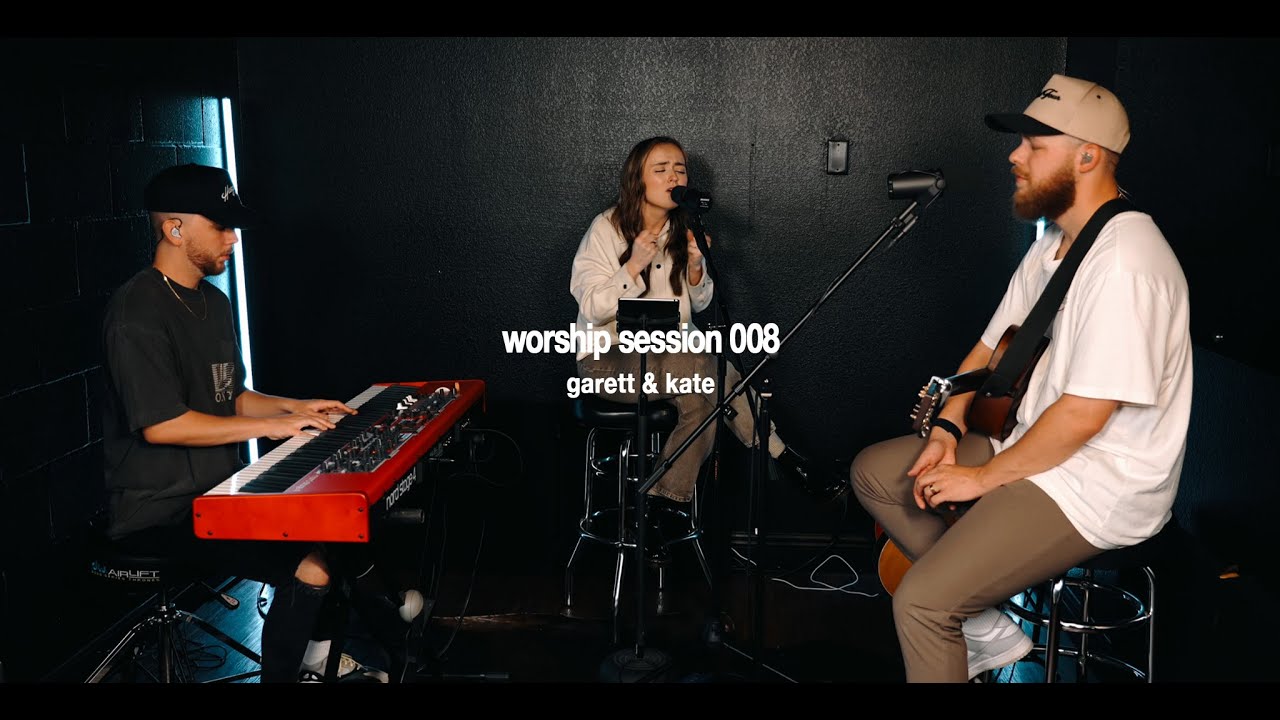 Worship Session 008 | Garett & Kate Worship Session 008 | Garett & Kate