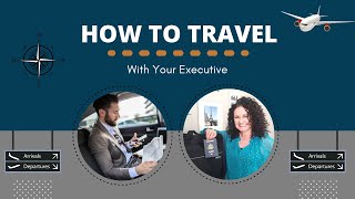 How to travel with your Executive