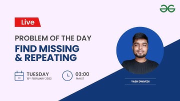 Find Missing And Repeating | Problem of the Day-14/02/2022 | Yash Dwivedi