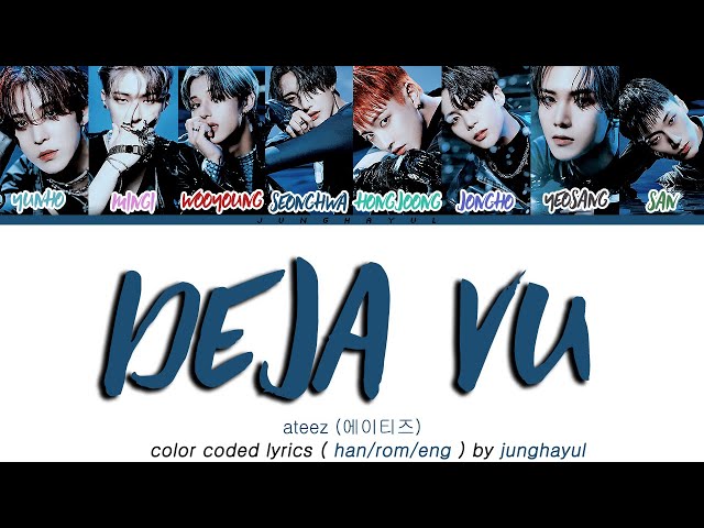 ATEEZ Deja Vu (에이티즈 Deja Vu 가사) (Color Coded Lyrics HAN/ROM/ENG) class=