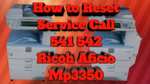 How to Reset Service Call 541 542 Ricoh Aficio Mp3350