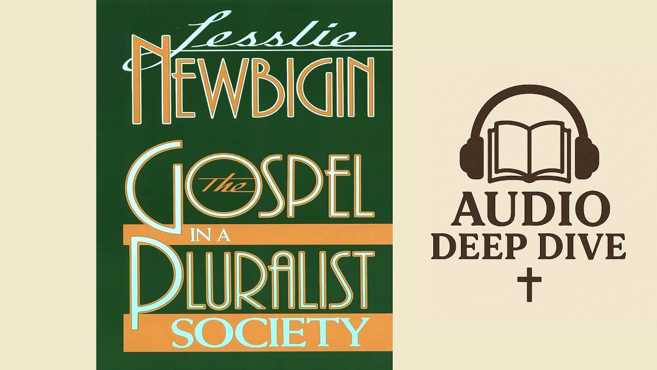 The Gospel in a Pluralistic Society by Lesslie Newbigin Audio Deep Dive
