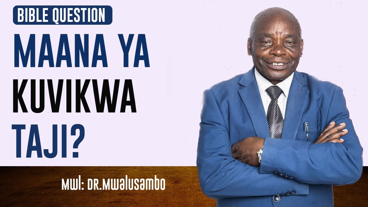 MAANA YA KUVIKWA TAJI NA DR MWALUSAMBO  #kingdomphilosophy #biblestudy #bible #biblequestions