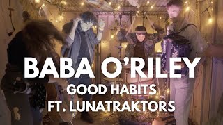 Good Habits - Baba O'Riley (ft. Lunatraktors)