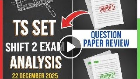 TS SET Shift 2 Exam Analysis 2025 December 22: Paper 1 and 2 Question Paper Analysis