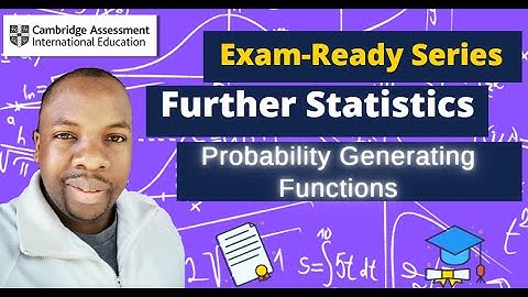 Probability Generating Functions  | Exam-Ready Series  CIE AS Level Further Probability & Statistics