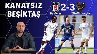Kanatsız Kartal Wolfsberger 3-2 Beşiktaş Hazırlık Maç Yorum