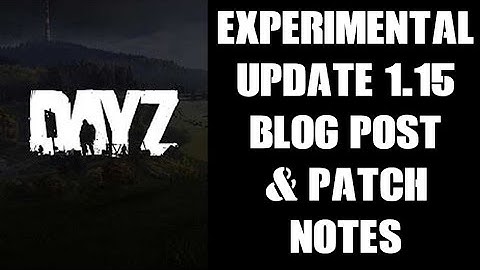 DayZ 1.15 Experimental Release Blog Post & Patch Notes - The AUG, Stamina, Weather, Building Spawns