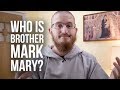 Who is Br. Mark-Mary?