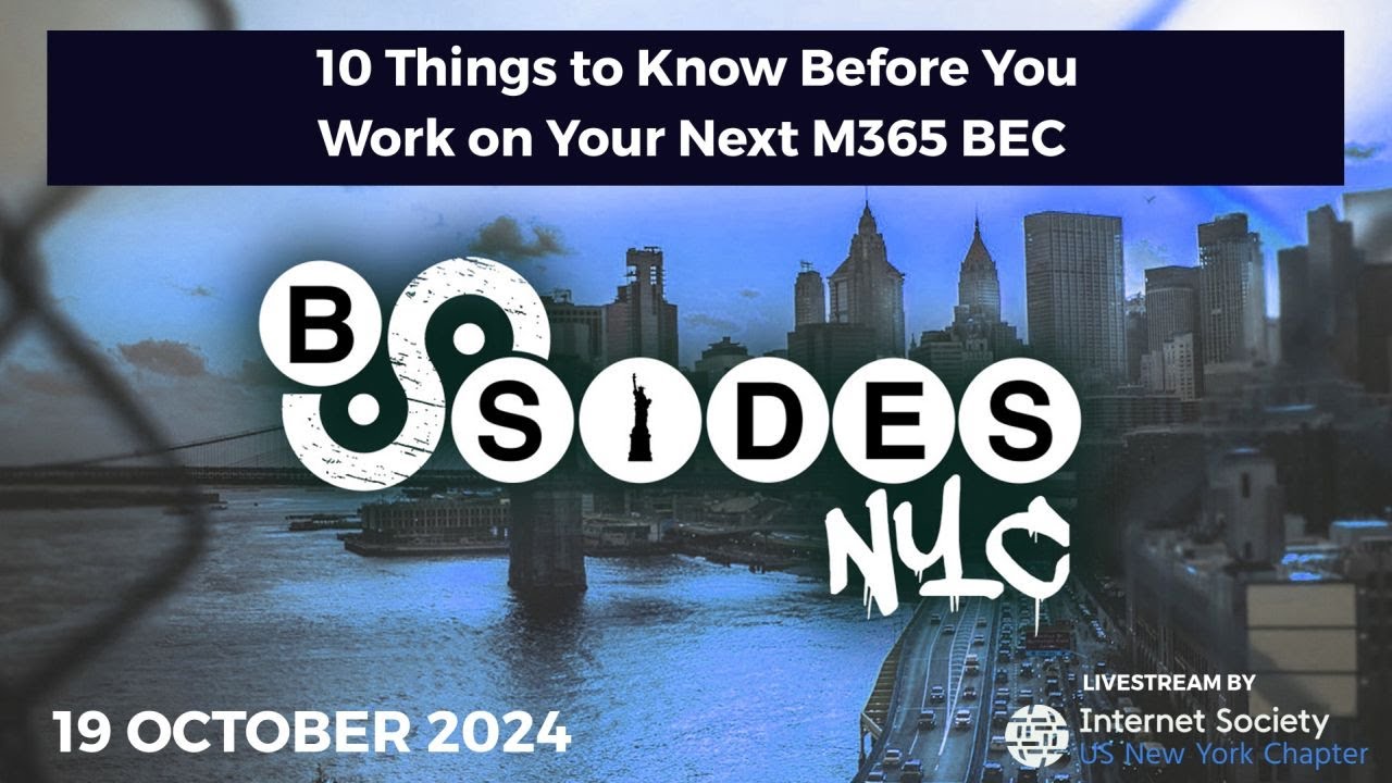 BSidesNYC 2024 - 10 Things to Know Before You Work on Your Next M365 BEC
