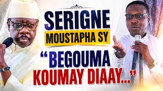Serigne Moustapha Sy « Begouma koumay diaay -Bouma ken Yén louma yenouwoul ….[ MAODO LO]