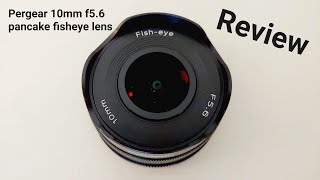 Pergear 10mm f5.6 fisheye lens review. For Sony E, Canon M, Fujifilm X, M43/MFT - BARGAIN
