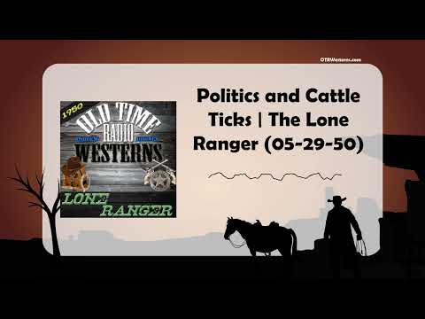 Politics and Cattle Ticks | The Lone Ranger (05-29-50) - YouTube