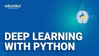 Deep Learning With Python | Deep Learning Tutorial For Beginners | Edureka  Rewind