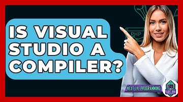 Is Visual Studio A Compiler? - Next LVL Programming