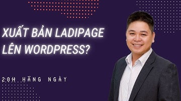 Xuất Bản Ladipage Lên Wordpress| Xuất Bản Ladipage Lên Website Riêng| Trần Duy Ninh