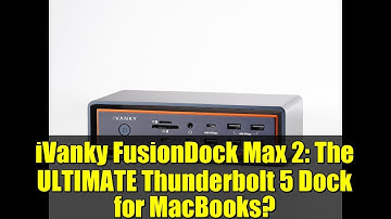 iVanky FusionDock Max 2: The ULTIMATE Thunderbolt 5 Dock for MacBooks?
