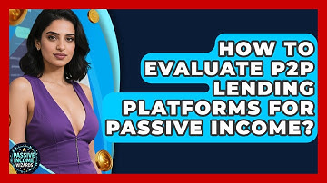 How To Evaluate P2P Lending Platforms For Passive Income? - Passive Income Wizards