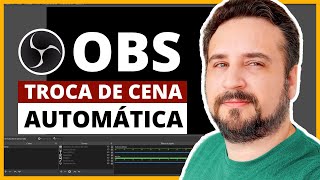 Troca de Cena AUTOMÁTICA no OBS Studio SEM CLICAR! (Advanced Scene Switcher)