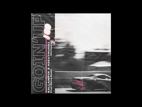 GOIN' UP - KallawPie x HIEUTHUHAI ( Prod by Blanq Beatz )