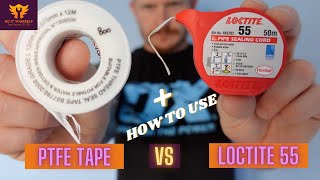 Ptfe Tape Or Loctite 55 How To Use Ptfe Tape And Loctite 55