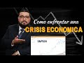 Como enfrentar una CRISIS ECONOMICA