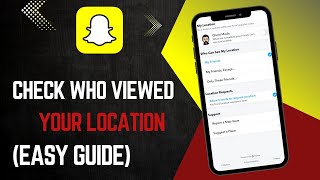 Who Checks / Viewed My Location On Snapchat
