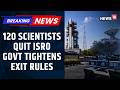 ISRO Tightens Exit Rules for Gaganyaan Scientists Amid Rising Resignations and Talent Loss | News18