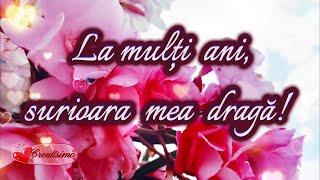 ❤️La multi ani, sora mea !💝 Urari sí mesaje frumoase pentru ziua de nastere 🥰 Felicitare muzicala