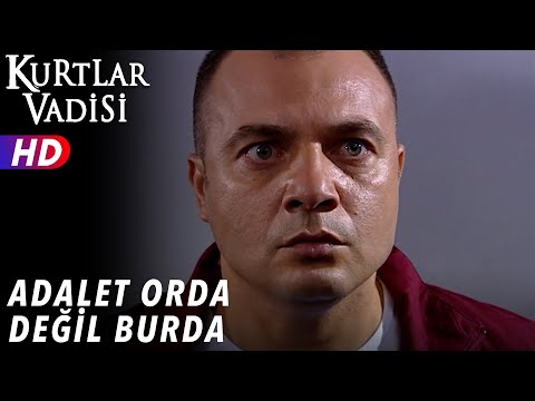 Adalet Orda Değil Burda ! - Kurtlar Vadisi