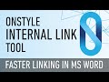 OnStyle Internal Link Tool - Dramatically Speed Up Linking in MS Word