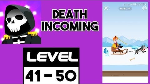 Death Incoming Level 41 42 43 44 45 46 47 48 49 50 solution walkthrough