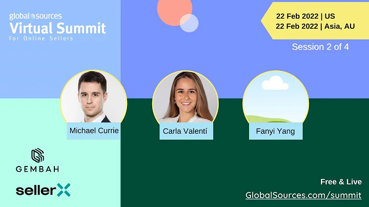 Session 2 of 4 - Global Sources Virtual Summit for Online Sellers Feb 2022