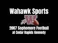 2007 Wahawk Sophomore Football at CR Kennedy