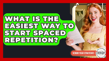 What Is The Easiest Way To Start Spaced Repetition? - Senior Year Strategies