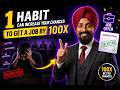 1 Habit Can Increase Your Chances of Getting a Job by 100X