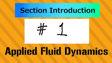Introduction of Section 1, AFD2 - Applied Fluid Dynamics