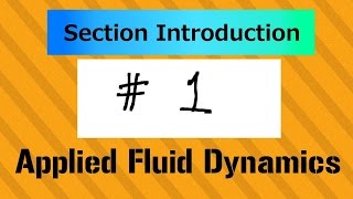 Introduction of Section 1, AFD2 - Applied Fluid Dynamics