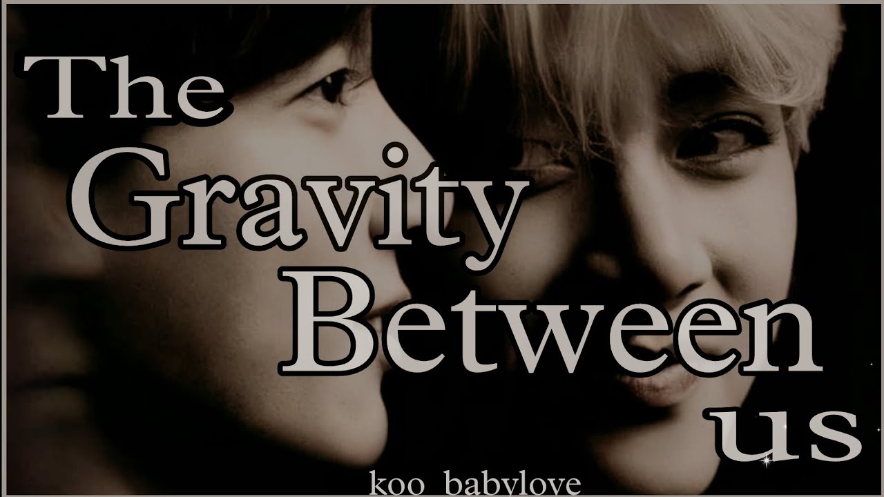 {Short story}The Gravity Between Us|Taekook/Vkook|toptae#taekook#taekookff#bts#vkook#taekookfftoptae