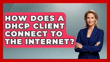 How Does A DHCP Client Connect To The Internet? - Internet Infrastructure Explained