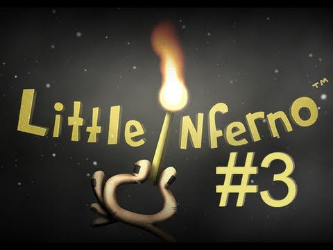 Видео: Little Inferno - ПРОБЛЕМЫ С ЕДОЙ - 3 Серия