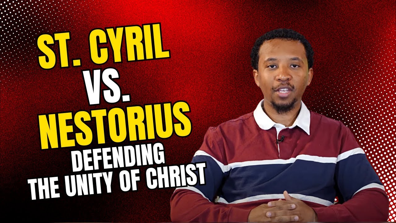 Святой Кирилл против Нестория: защита единства Христа | Разоблачение ересей Михрет Мелаку